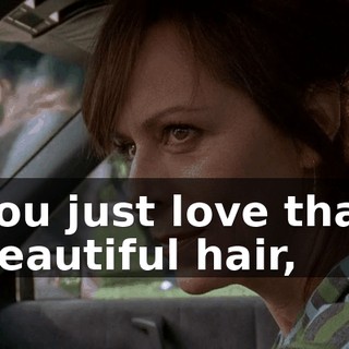 You just love that beautiful hair,