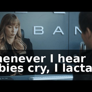 Whenever I hear babies cry, I lactate.