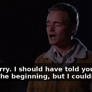 I'm sorry. I should have told you right from the beginning, but I couldn't.