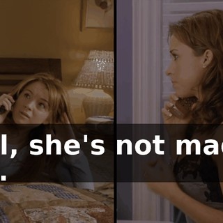 Well, she's not mad at you.