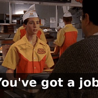 You've got a job.