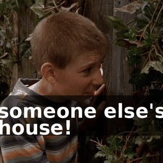 someone else's house!
