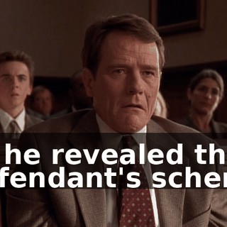 as he revealed the defendant's scheme