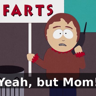 Yeah, but Mom!