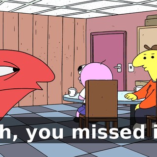 Oh, you missed it.