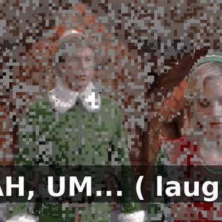 YEAH, UM... ( laughs )