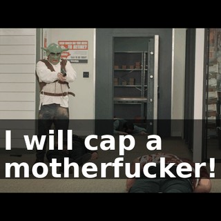 I will cap a motherfucker!