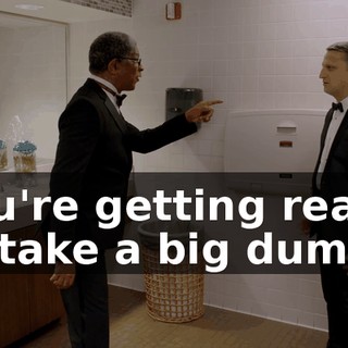 You're getting ready to take a big dump.