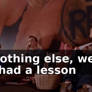 If nothing else, we've all had a lesson