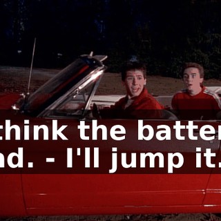 - I think the battery's dead. - I'll jump it.