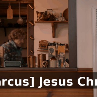 [Marcus] Jesus Christ.