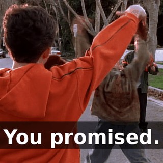 You promised.
