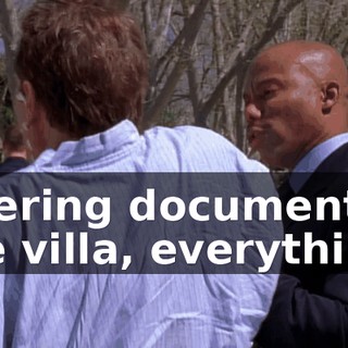 altering documents, the villa, everything.
