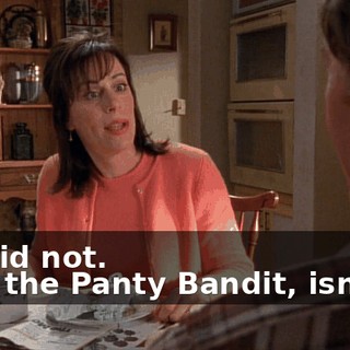 - It did not. - It's the Panty Bandit, isn't it?