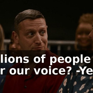-Millions of people will hear our voice? -Yeah.