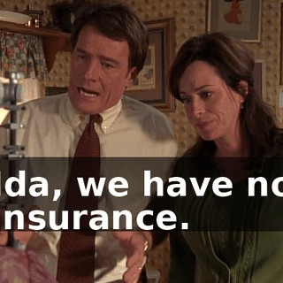 Ida, we have no insurance.