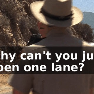 Why can't you just open one lane?