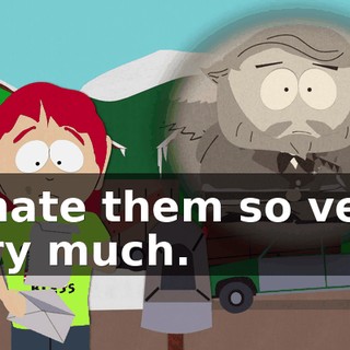"I hate them so very, very much.