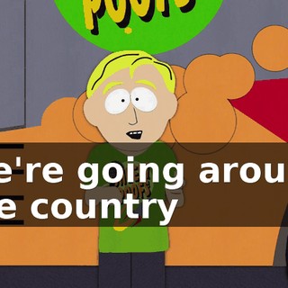 We're going around the country