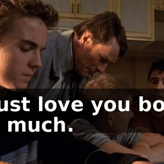 I just love you boys so much.