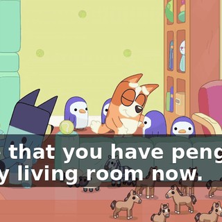 I see that you have penguins in my living room now.