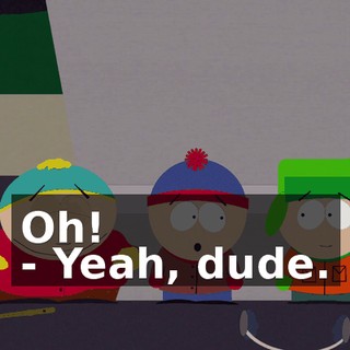 Oh! - Yeah, dude.