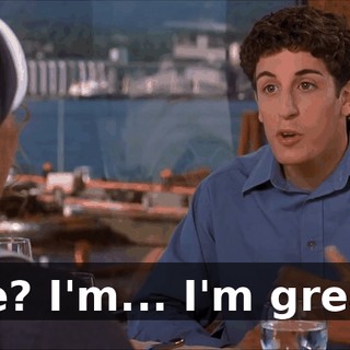 Me? I'm... I'm great.