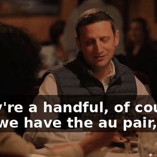 They're a handful, of course, but we have the au pair,
