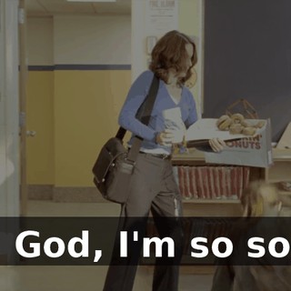 Oh, God, I'm so sorry.