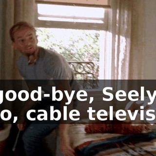 so good-bye, Seelys, hello, cable television.