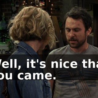 Well, it's nice that you came.