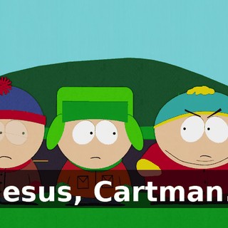 Jesus, Cartman.