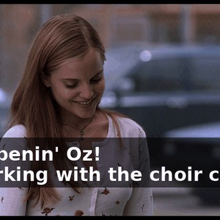 - 'Appenin' Oz! - Working with the choir chick?