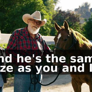 and he's the same size as you and I.