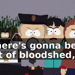 There's gonna be a lot of bloodshed,