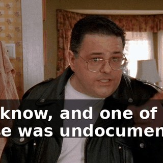 you know, and one of those was undocumented.