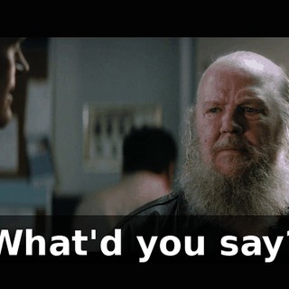 What'd you say?