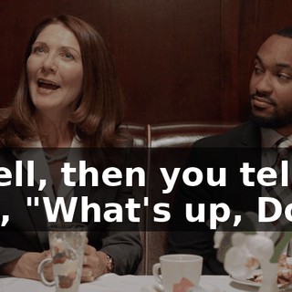 - Well, then you tell him, "What's up, Doc?"