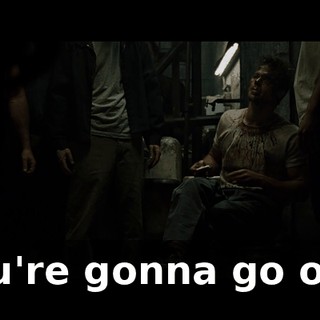 You're gonna go out.