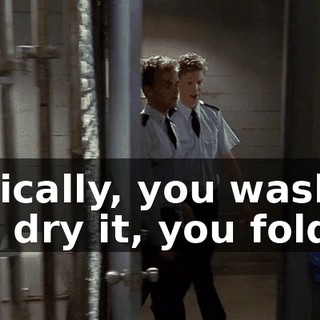 Basically, you wash it, you dry it, you fold it.