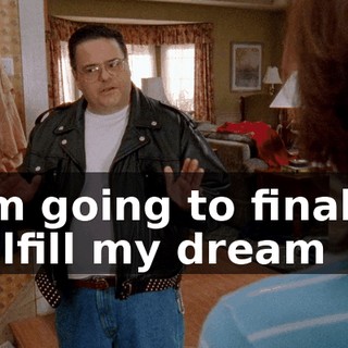 I'm going to finally fulfill my dream
