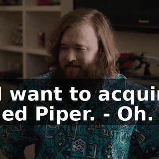 - I want to acquire Pied Piper. - Oh.