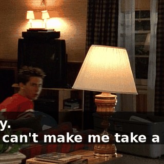 - Okay. - You can't make me take a bath.