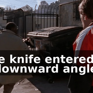 The knife entered at a downward angle.