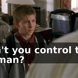 Can't you control that woman?