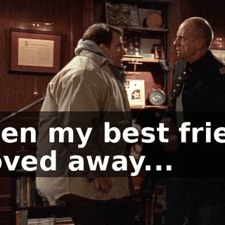 when my best friend moved away...