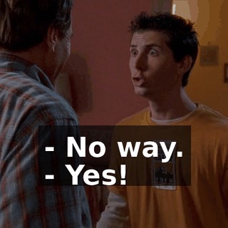 - No way. - Yes!
