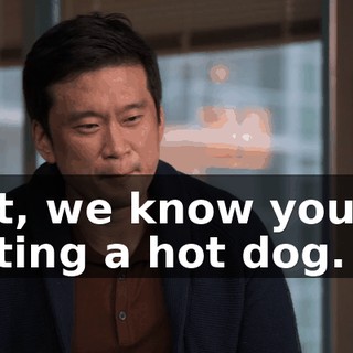 Pat, we know you're eating a hot dog.