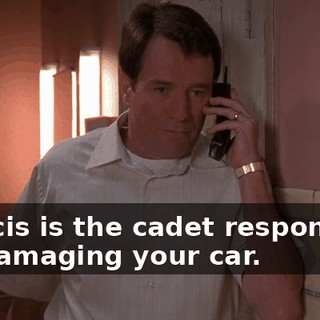 Francis is the cadet responsible for damaging your car.