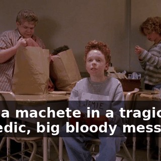 with a machete in a tragic, yet comedic, big bloody mess?